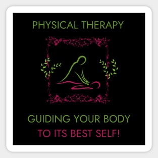 Physical Therapy Guiding Your Body to Its Best Self Funny Physical Therapist Sticker